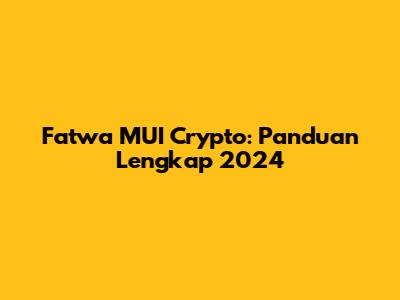 Fatwa MUI Crypto: Panduan Lengkap 2024
