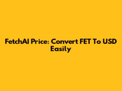 FetchAI Price: Convert FET To USD Easily