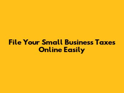 File Your Small Business Taxes Online Easily