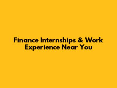 Finance Internships & Work Experience Near You