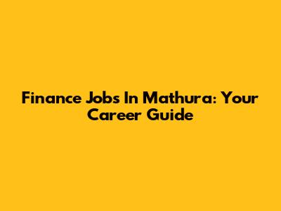 Finance Jobs In Mathura: Your Career Guide