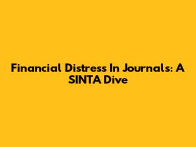 Financial Distress In Journals: A SINTA Dive