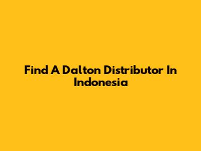 Find A Dalton Distributor In Indonesia