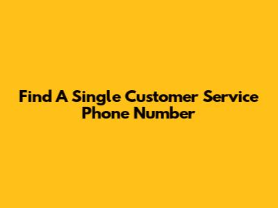 Find A Single Customer Service Phone Number