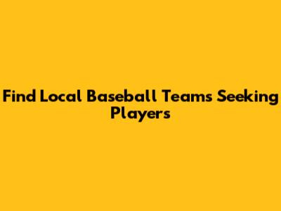 Find Local Baseball Teams Seeking Players