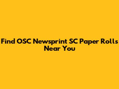 Find OSC Newsprint SC Paper Rolls Near You