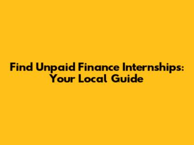 Find Unpaid Finance Internships: Your Local Guide