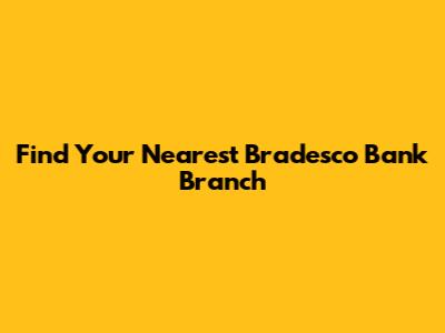 Find Your Nearest Bradesco Bank Branch