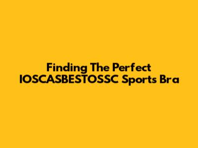 Finding The Perfect IOSCASBESTOSSC Sports Bra