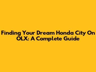 Finding Your Dream Honda City On OLX: A Complete Guide