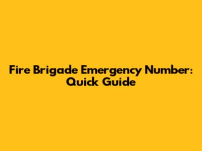 Fire Brigade Emergency Number: Quick Guide