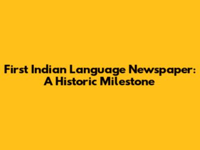 First Indian Language Newspaper: A Historic Milestone