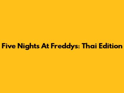 Five Nights At Freddy's: Thai Edition