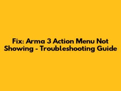 Fix: Arma 3 Action Menu Not Showing - Troubleshooting Guide