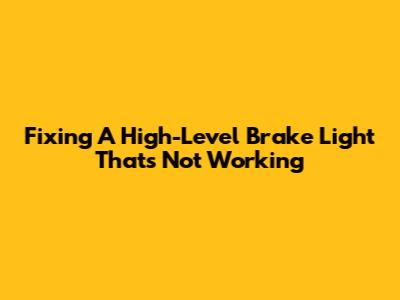 Fixing A High-Level Brake Light That's Not Working