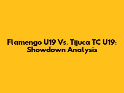 Flamengo U19 Vs. Tijuca TC U19: Showdown Analysis