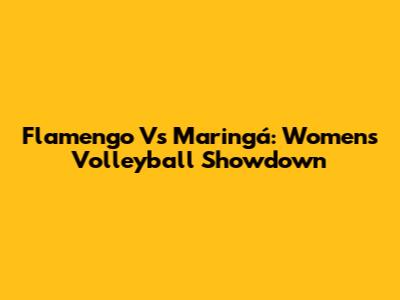Flamengo Vs Maringá: Women's Volleyball Showdown