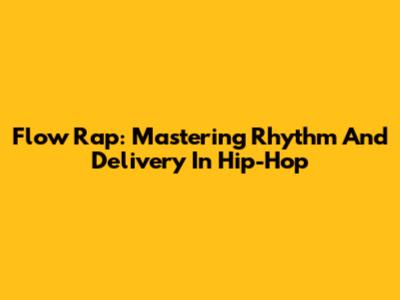 Flow Rap: Mastering Rhythm And Delivery In Hip-Hop