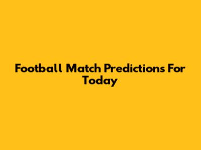 Football Match Predictions For Today