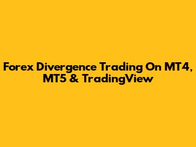 Forex Divergence Trading On MT4, MT5 & TradingView