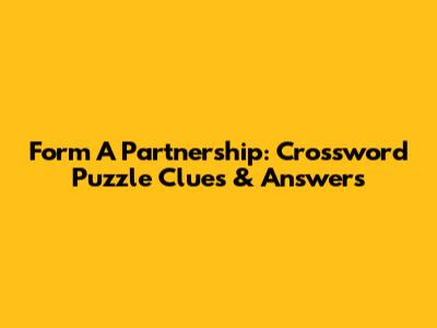 Form A Partnership: Crossword Puzzle Clues & Answers