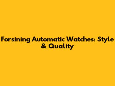 Forsining Automatic Watches: Style & Quality