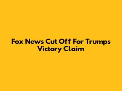 Fox News Cut Off For Trump's Victory Claim