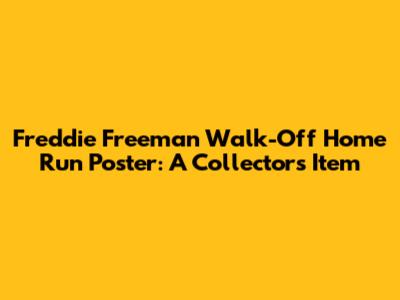Freddie Freeman Walk-Off Home Run Poster: A Collector's Item