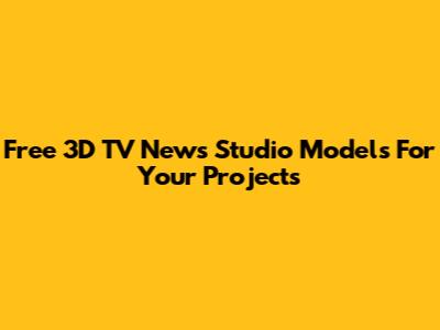 Free 3D TV News Studio Models For Your Projects
