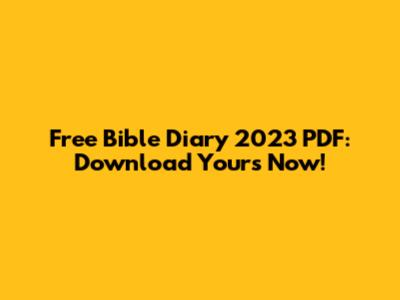 Free Bible Diary 2023 PDF: Download Yours Now!