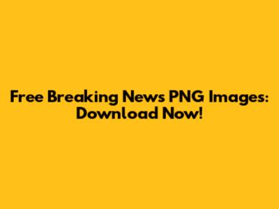 Free Breaking News PNG Images: Download Now!