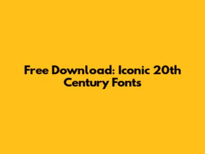 Free Download: Iconic 20th Century Fonts