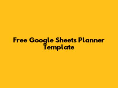 Free Google Sheets Planner Template