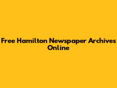 Free Hamilton Newspaper Archives Online