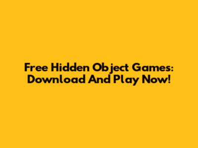 Free Hidden Object Games: Download And Play Now!