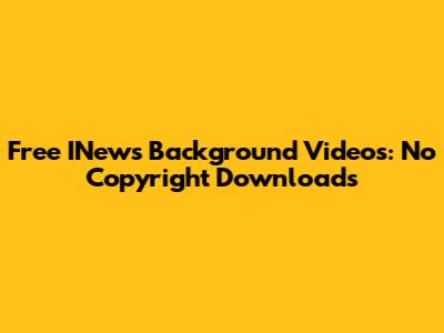 Free INews Background Videos: No Copyright Downloads