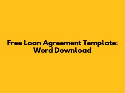 Free Loan Agreement Template: Word Download