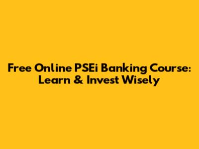 Free Online PSEi Banking Course: Learn & Invest Wisely