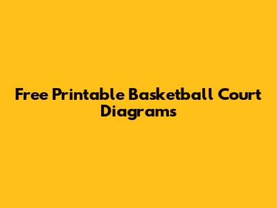 Free Printable Basketball Court Diagrams