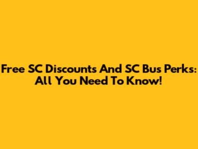 Free SC Discounts And SC Bus Perks: All You Need To Know!