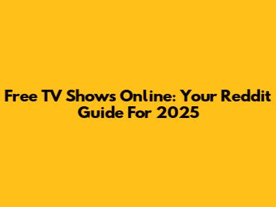 Free TV Shows Online: Your Reddit Guide For 2025