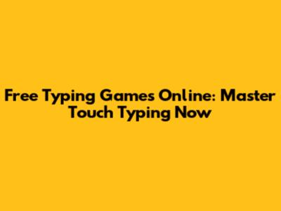 Free Typing Games Online: Master Touch Typing Now
