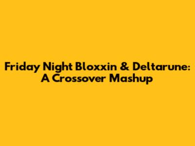 Friday Night Bloxxin' & Deltarune: A Crossover Mashup