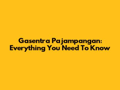 Gasentra Pajampangan: Everything You Need To Know