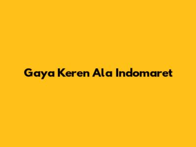 Gaya Keren Ala Indomaret
