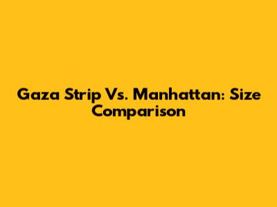 Gaza Strip Vs. Manhattan: Size Comparison