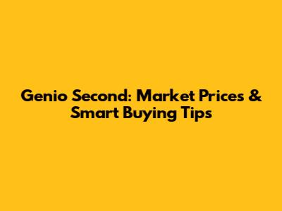 Genio Second: Market Prices & Smart Buying Tips