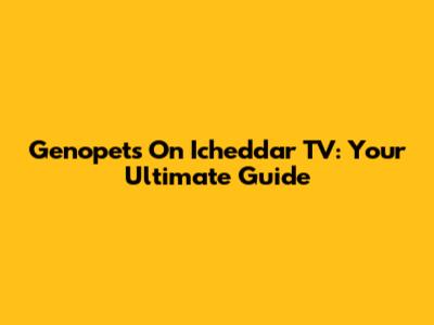 Genopets On Icheddar TV: Your Ultimate Guide