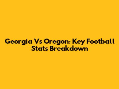 Georgia Vs Oregon: Key Football Stats Breakdown