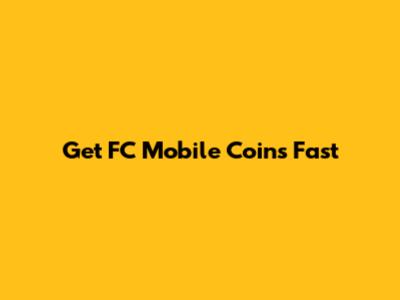 Get FC Mobile Coins Fast